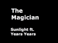 The Magician - Sunlight ft. Years & Years