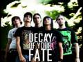 Decay of your fate - before your life ends