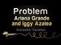Ariana Grande and Iggy Azalea - Problem (Karaoke Version)