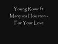 Young Rome ft. Marques Houston - For Your Love