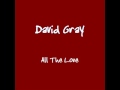 David Gray - All The Love (Unreleased)