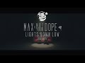 MAX - Lights Down Low (Not Your Dope remix)
