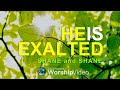 He Is Exalted - Shane & Shane (With Lyrics)