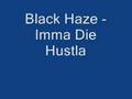 Blac Haze - Imma Die Hustla