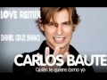 Carlos Baute - Quien Te Quiere Como Yo ( Love Remix Daniel Cruz Snake )