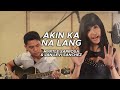 Akin Ka Na Lang - Itchyworms Cover by Myrtle Sarrosa and Jan Levi Sanchez