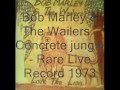Bob Marley & The Wailers - Concrete Jungle - Rare Live Record 1973