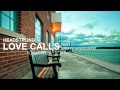 Headstrong Feat. Kirsty Hawkshaw - Love Calls (Floris De Hann Mix)