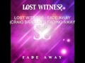 Lost Witness - Fade Away (Craig Bradley's Fading Away Remix)