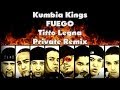 Kumbia Kings - Fuego (Titto Legna Private Remix)
