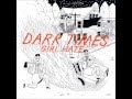 Dark Times - Girl Hate