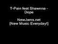 T-Pain feat Shawnna - Dope (NEW 2009)