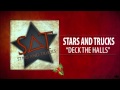 Stars And Trucks - Deck The Halls (Cover)