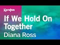 Karaoke If We Hold On Together - Diana Ross *