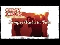 Gipsy Kings - Tierra Gitana - Siempre Acaba tu Vida