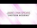 Jamie Lynn Spears - Shotgun Wedding (Lyric Video)