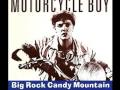 The Motocycle Boy - Big Rock Candy Mountain