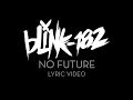 No Future - blink-182 [LYRIC VIDEO]