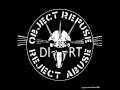 Dirt - Objekt Refuse Reject Abuse