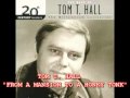 TOM T. HALL - FROM A MANSION TO A HONKY TONK