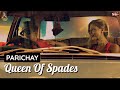Parichay - Queen Of Spades [Official Music Video]