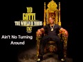 Yo Gotti - Ain't No Turning Around (CM7 - 15 )