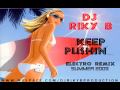 Dj Riky B - Keep Pushin' Electro Remix (Summer 2009)