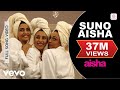 Aisha - Suno Aisha Video | Sonam Kapoor
