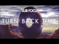 Turn Back Time (Original Mix) - Sub Focus [1080p HD]