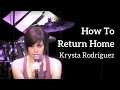 HOW TO RETURN HOME - Krysta Rodriguez