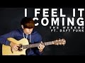 I Feel It Coming - The Weeknd ft. Daft Punk - Fingerstyle Guitar Cover
