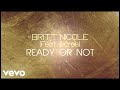 Britt Nicole - Ready or Not [Lyrics] ft. Lecrae