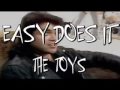 Easy Does It - The Toys