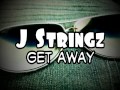 J Stringz - Get Away