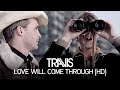 Travis - Love Will Come Through (Official Video)