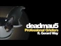 deadmau5 feat. Gerard Way - Professional Griefers Lyrics [Full] [New August 2012]