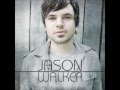 Jason Walker - don't know