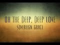 Oh The Deep, Deep Love - Sovereign Grace