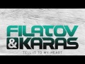 Filatov & Karas - Tell It To My Heart (Extended) (HD)