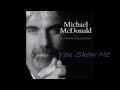 Michael Mcdonald - You Show Me