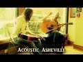 Erick Baker and Will Carter  - Unbroken Promise | Acoustic Asheville