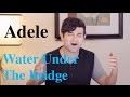 Adele - Water Under The Bridge (Edgar Alexander Cover)