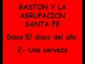 Gaston y la agrupacion santa fe - Una cerveza
