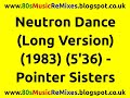 Neutron Dance (Long Version) - The Pointer Sisters | 80s Club Music | 80s Club Mixes | 80s Pop Music