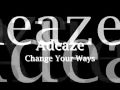 Change your Ways - Adeaze