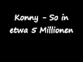 Konny - So in etwa 5 Millionen