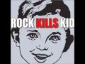 Rock Kills Kid - I Turn My Camera On
