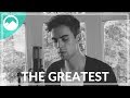 The Greatest - Sia ft. Kendrick Lamar [Cover]
