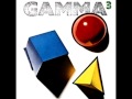 Gamma 3 - Whats Gone is Gone