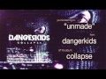 dangerkids - unmade